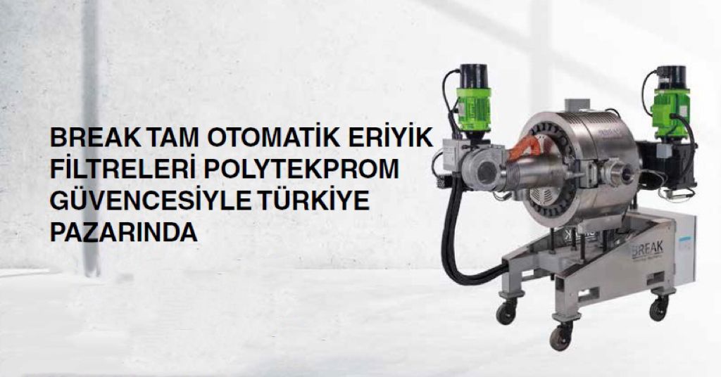 ​Break Tam Otomatik Eriyik Filtreleri Polytekprom Güvencesiyle Türkiye Pazarında